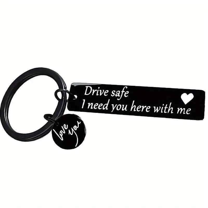 Drive Safe, I Need You Here with Me" - Engraved Stainless Steel Keychain